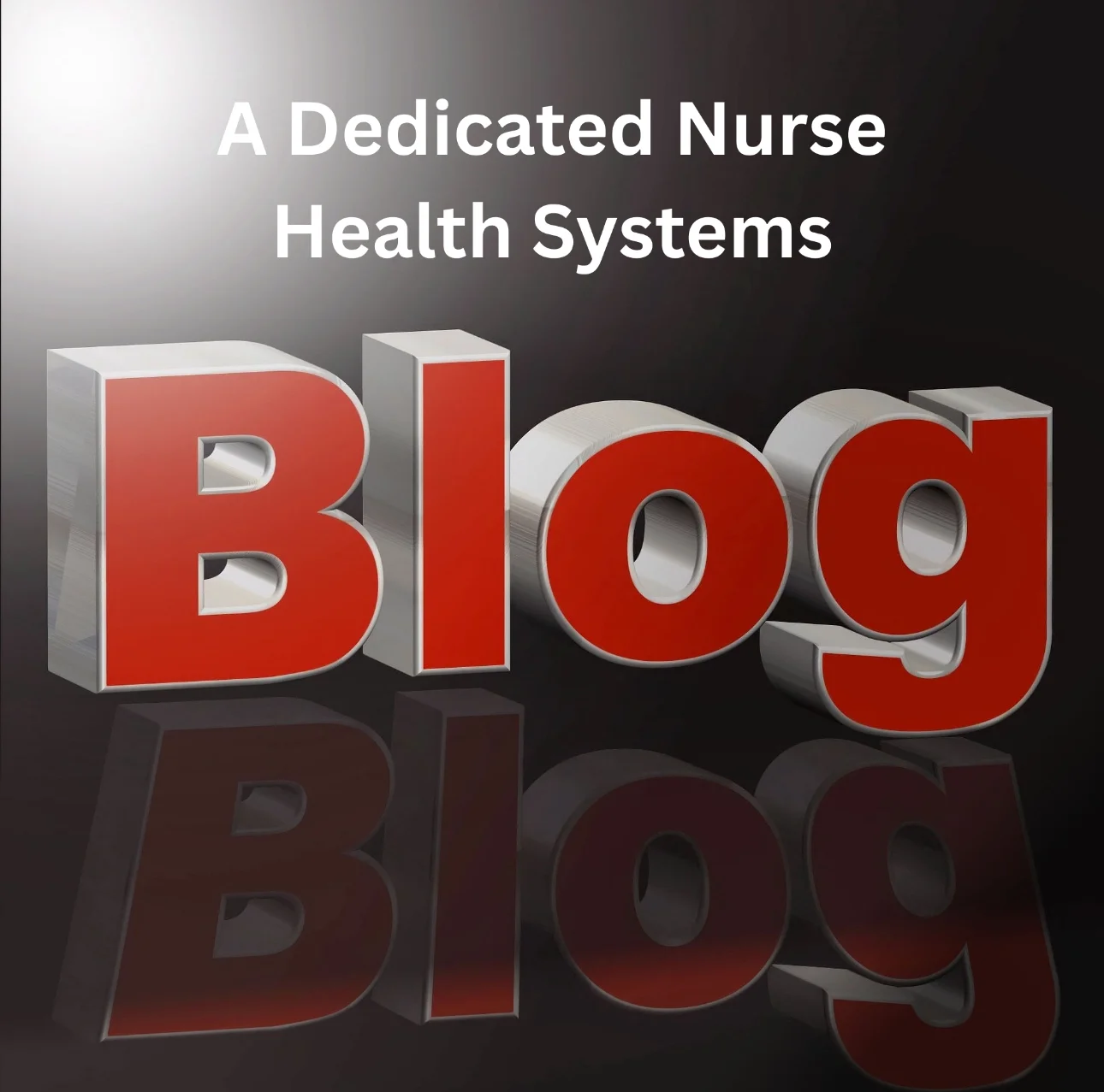 3D text on a dark background reads "Blog" in bold red letters with a metallic outline. Above, smaller white text says, "A Dedicated Nurse Health Systems.